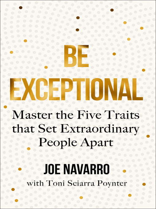Title details for Be Exceptional by Joe Navarro - Available